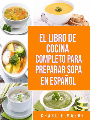 cover image of El Libro De Cocina Completo Para Preparar Sopa En Español
